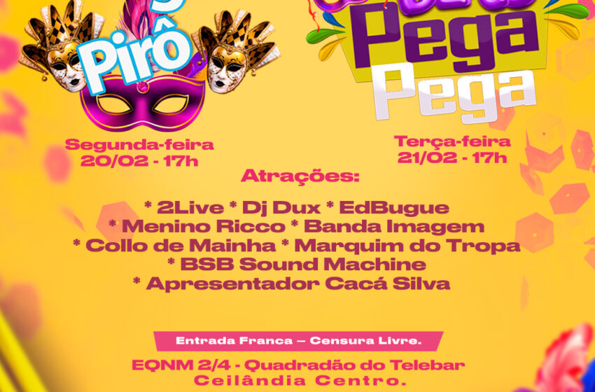  Os Blocos Pegô Pirô e Pega Pega prometem esquentar o Ceilândia Fest Folia no Carnaval