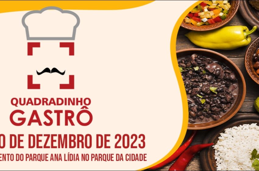  Quadradinho Gastrô reúne gastronomia, atrações culturais, empreendedorismo e muito mais